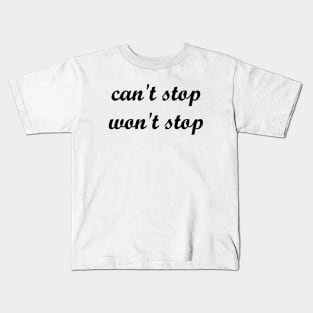 can't stop won't stop Kids T-Shirt